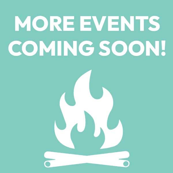 White text reads "More events coming soon!" above a white campfire icon on a teal background.